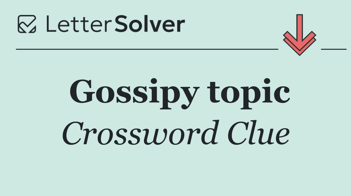 Gossipy topic