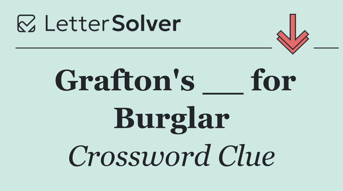 Grafton's __ for Burglar