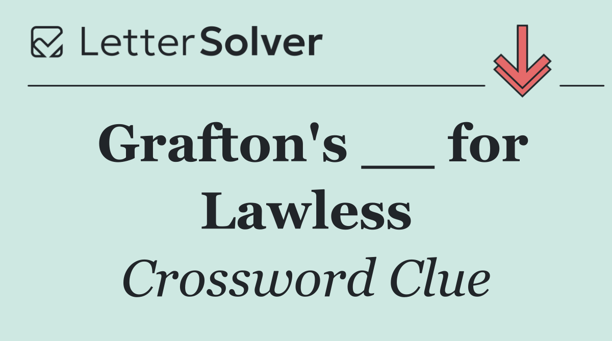 Grafton's __ for Lawless