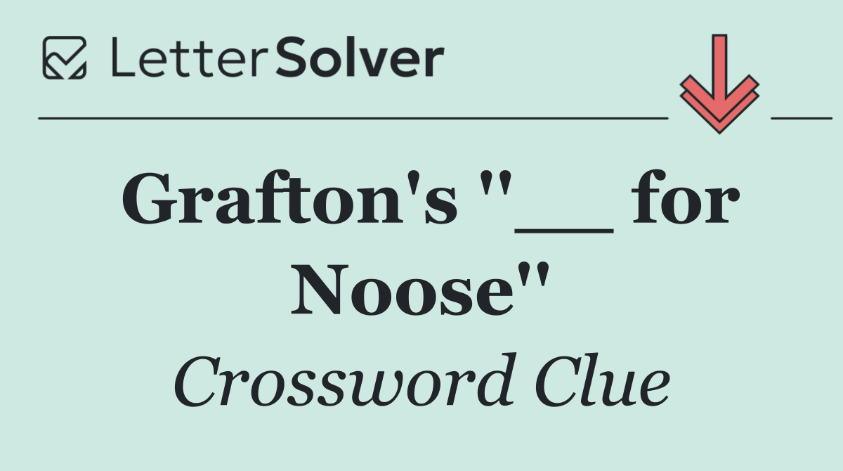Grafton's ''__ for Noose''