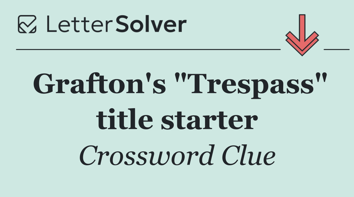 Grafton's "Trespass" title starter