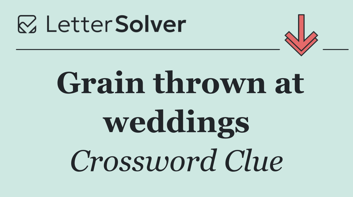 Grain thrown at weddings