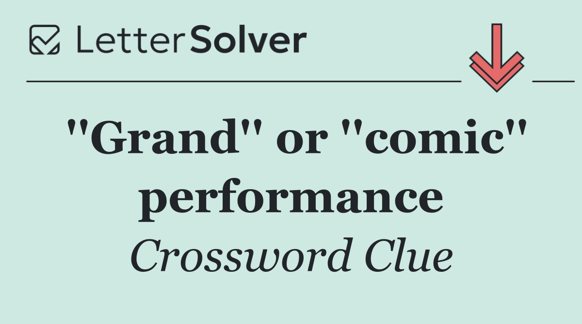 ''Grand'' or ''comic'' performance