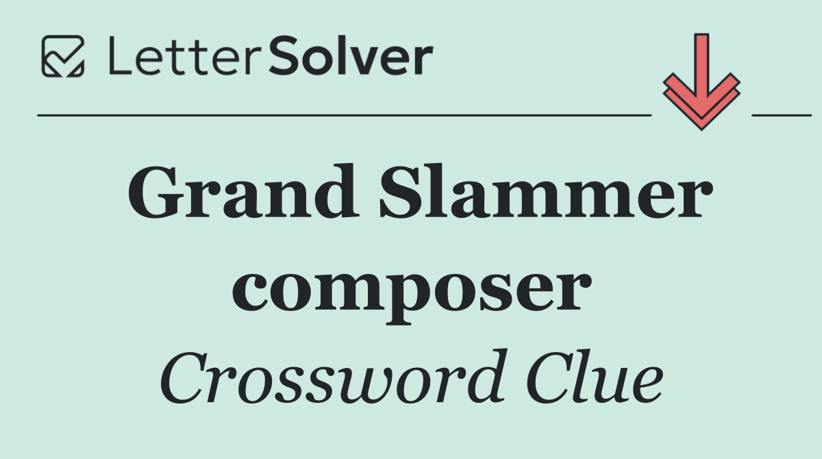 Grand Slammer composer