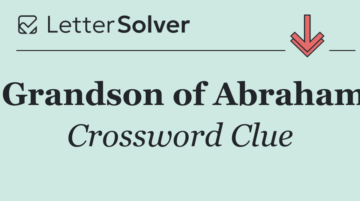 Grandson of Abraham