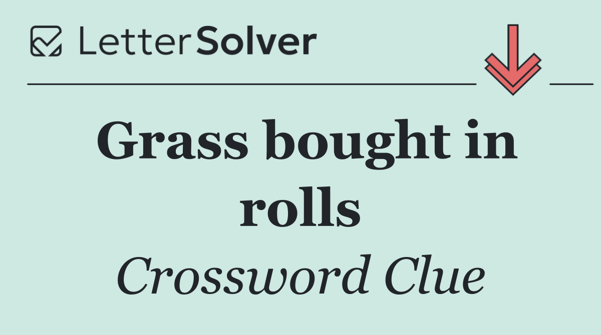Grass bought in rolls