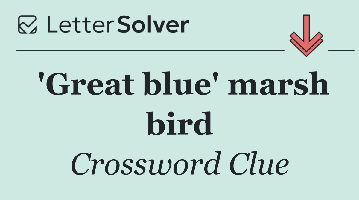 'Great blue' marsh bird