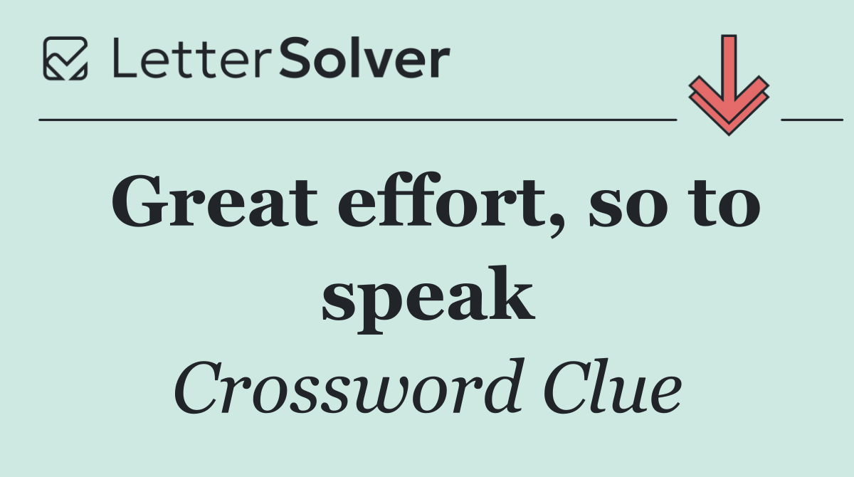 Great effort, so to speak