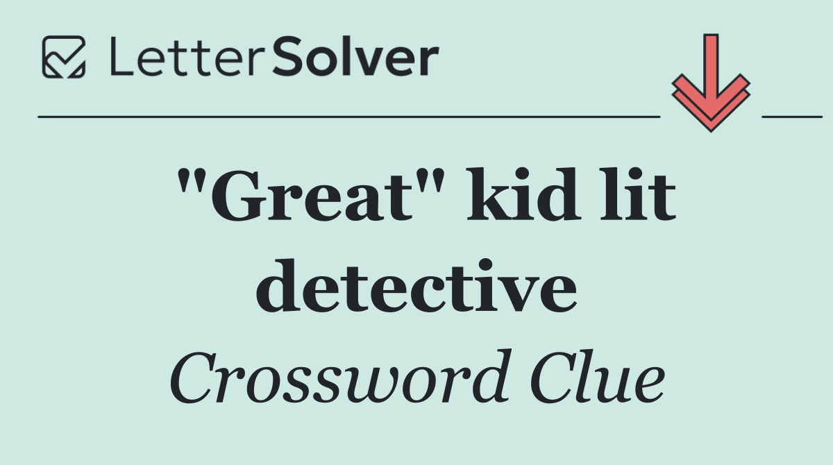 "Great" kid lit detective