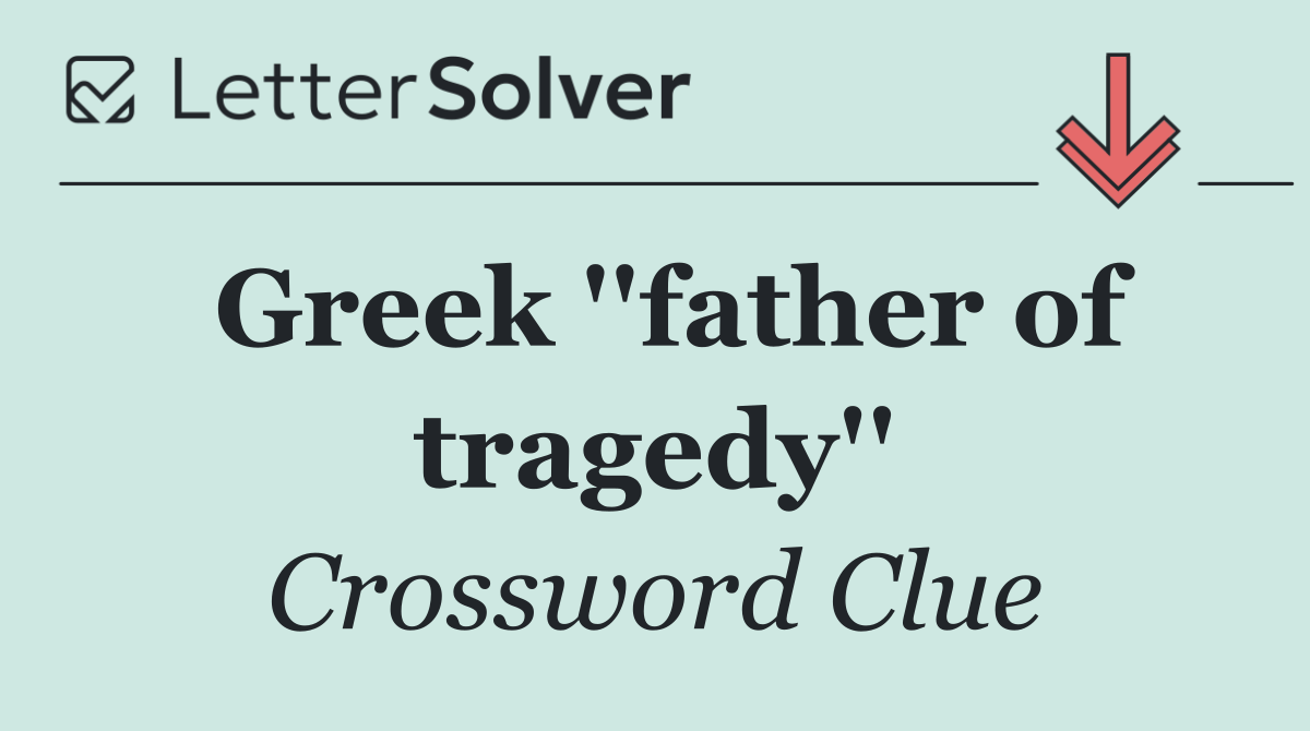 Greek ''father of tragedy''