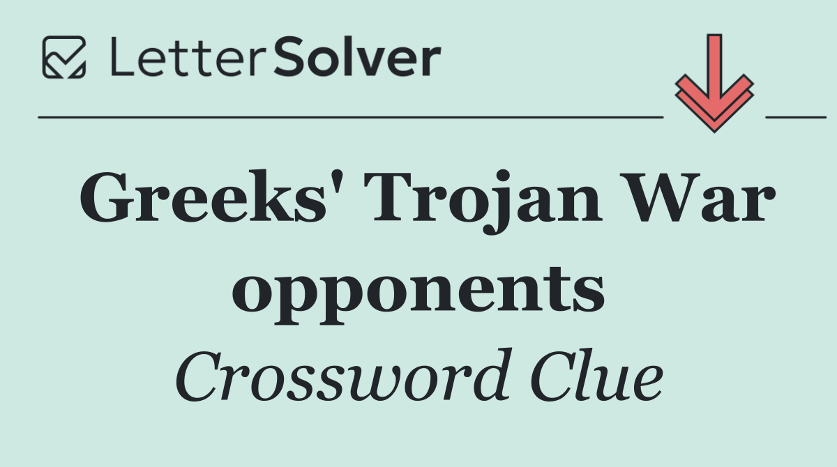 Greeks' Trojan War opponents
