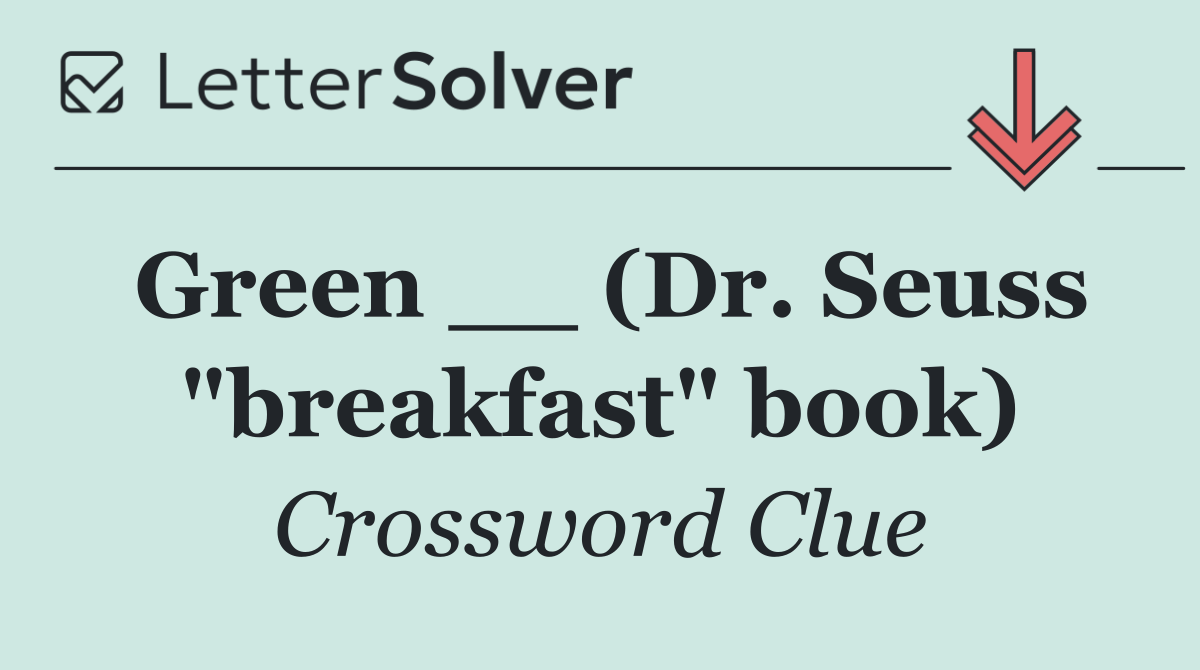 Green __ (Dr. Seuss "breakfast" book)