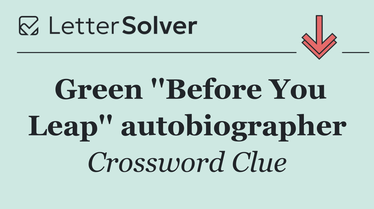 Green ''Before You Leap'' autobiographer