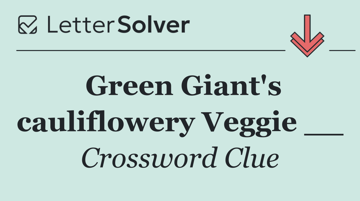 Green Giant's cauliflowery Veggie __