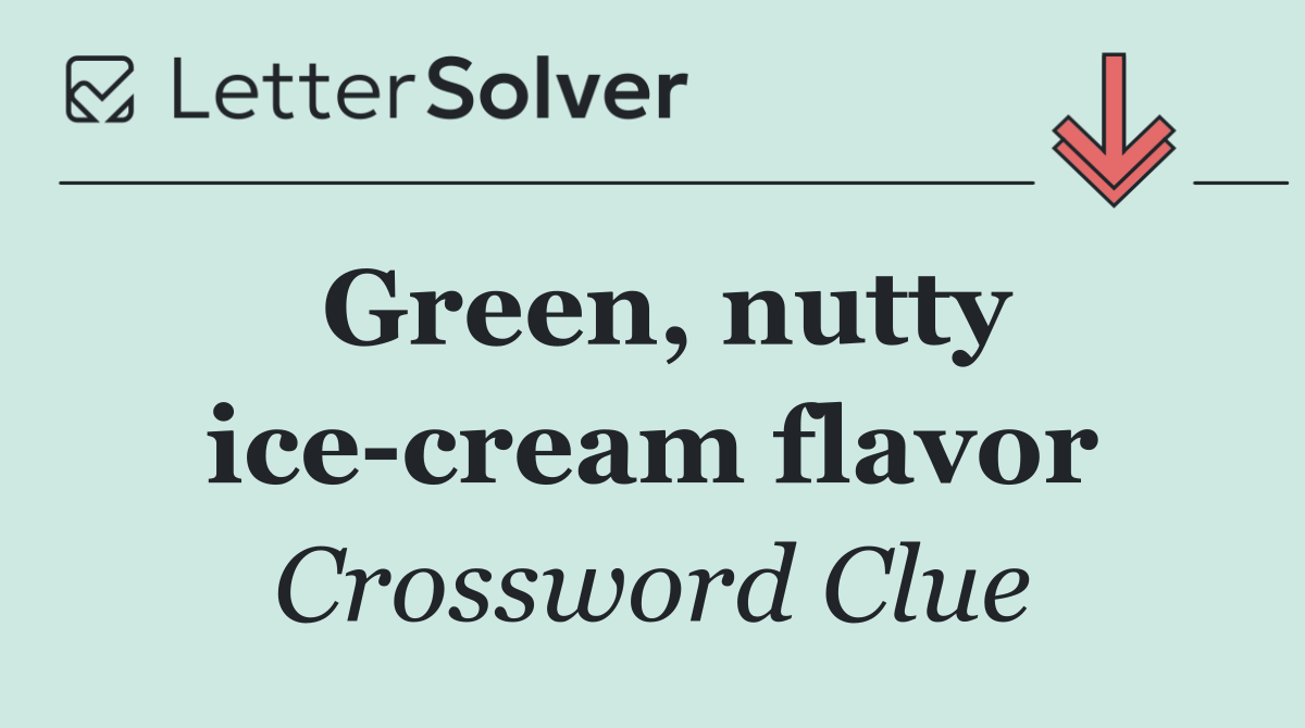 Green, nutty ice cream flavor