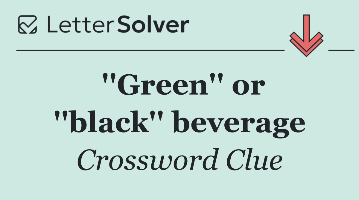 ''Green'' or ''black'' beverage