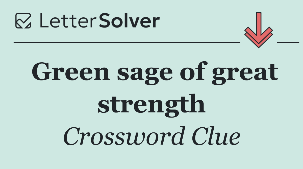 Green sage of great strength