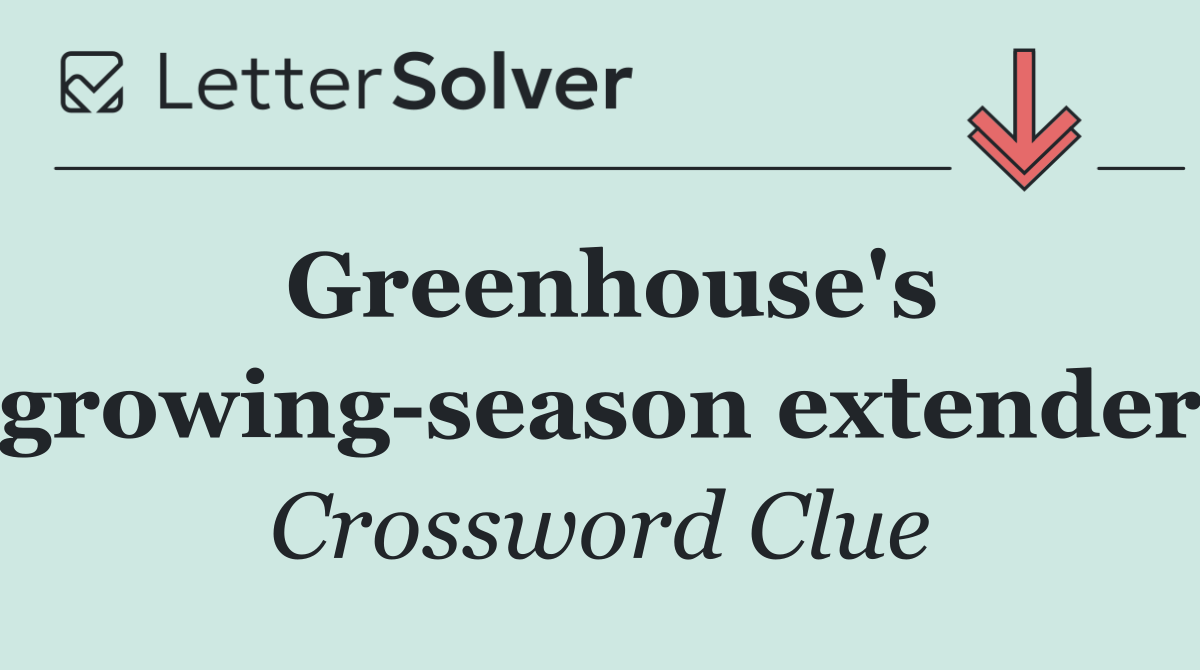 Greenhouse's growing season extender