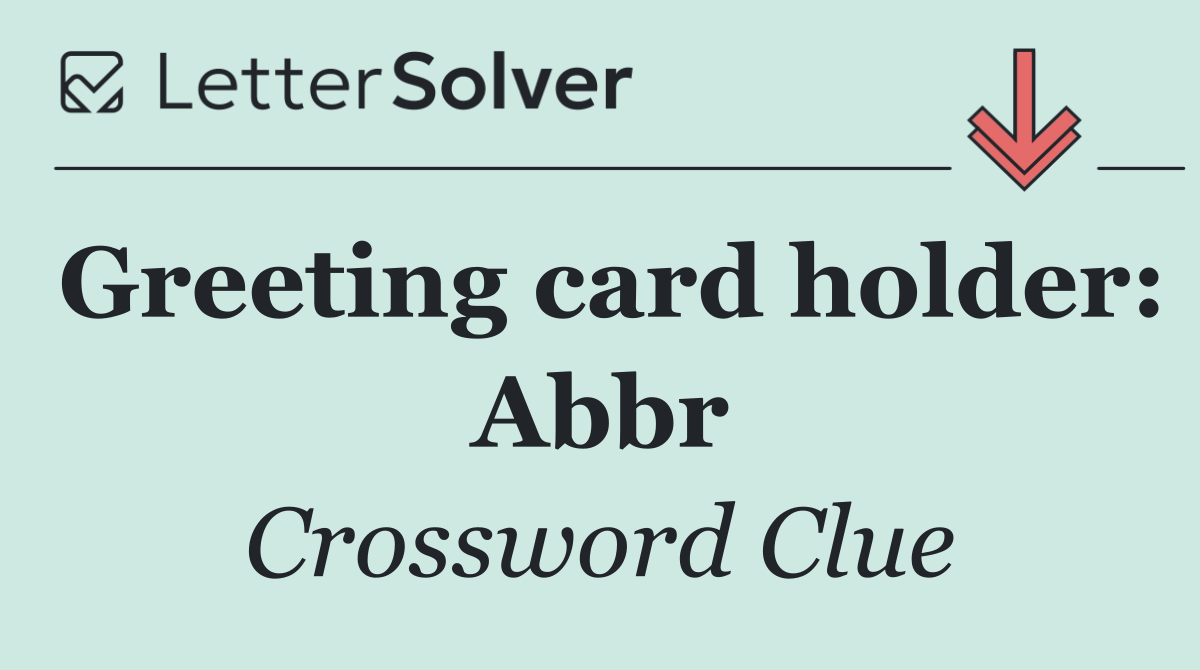 Greeting card holder: Abbr