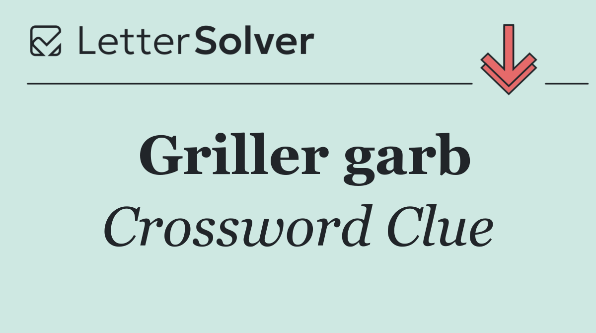 Griller garb