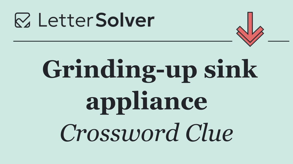 Grinding up sink appliance