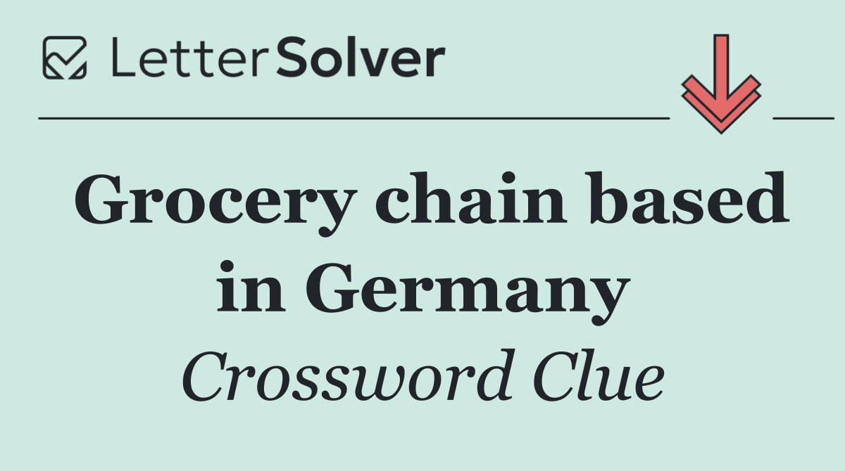Grocery chain based in Germany