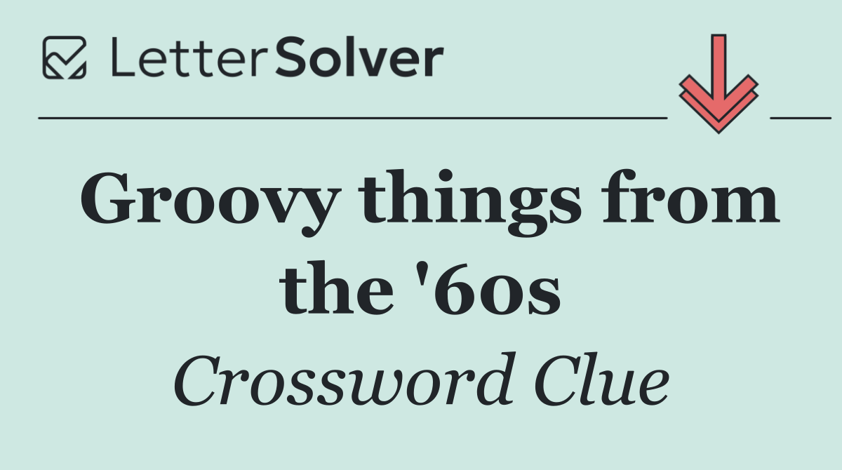 Groovy things from the '60s