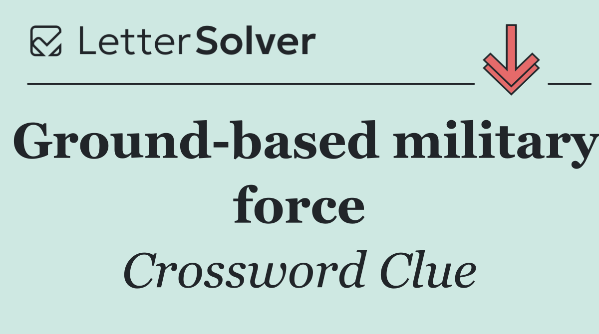 Ground based military force