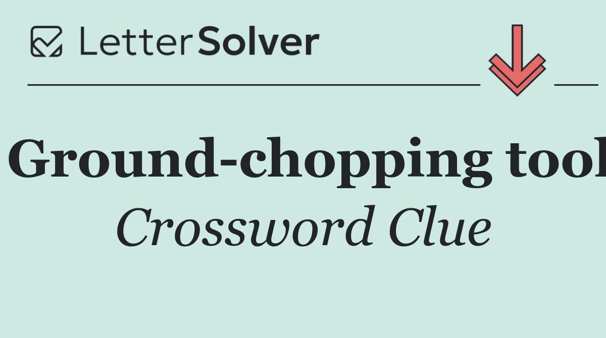 Ground chopping tool