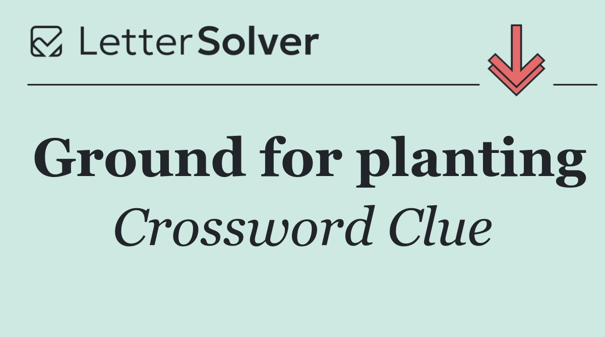 Ground for planting