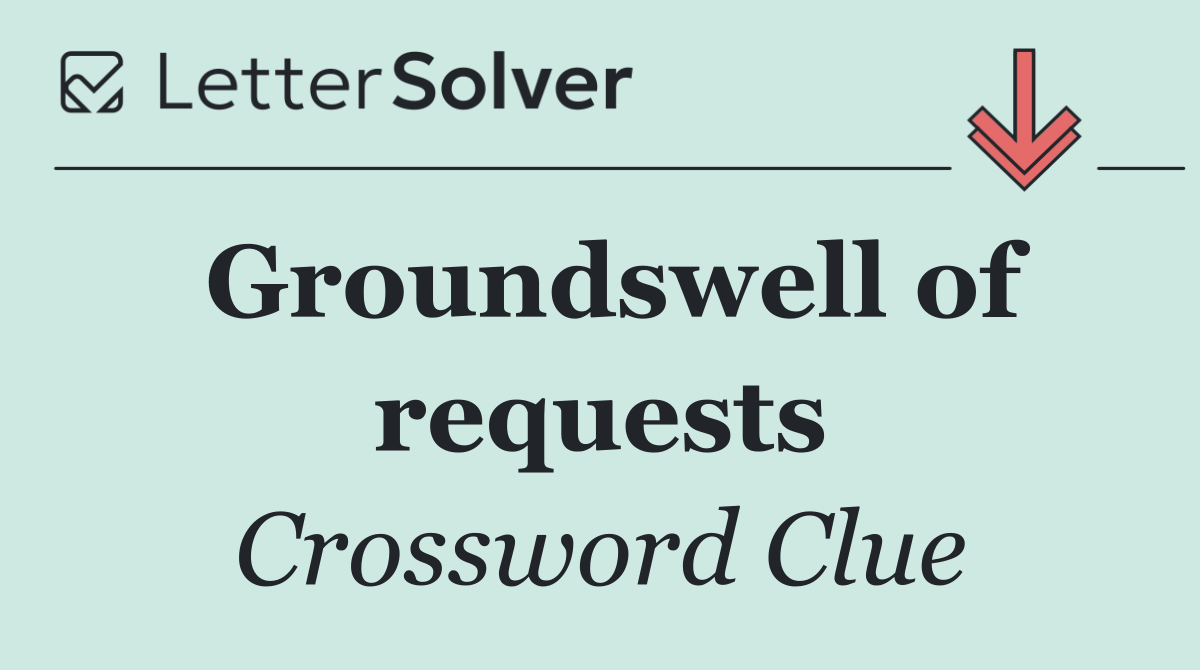 Groundswell of requests