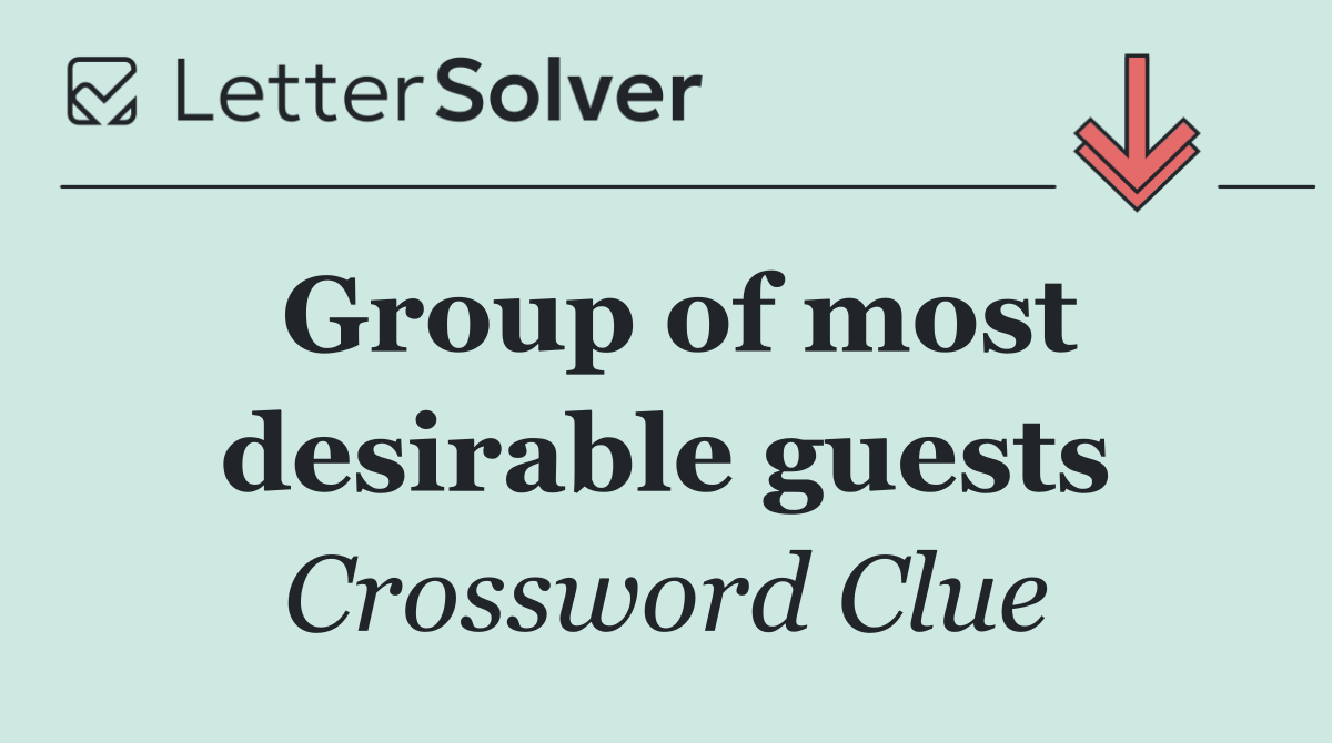 Group of most desirable guests