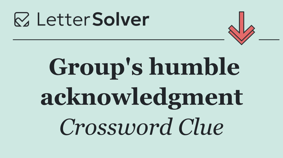 Group's humble acknowledgment