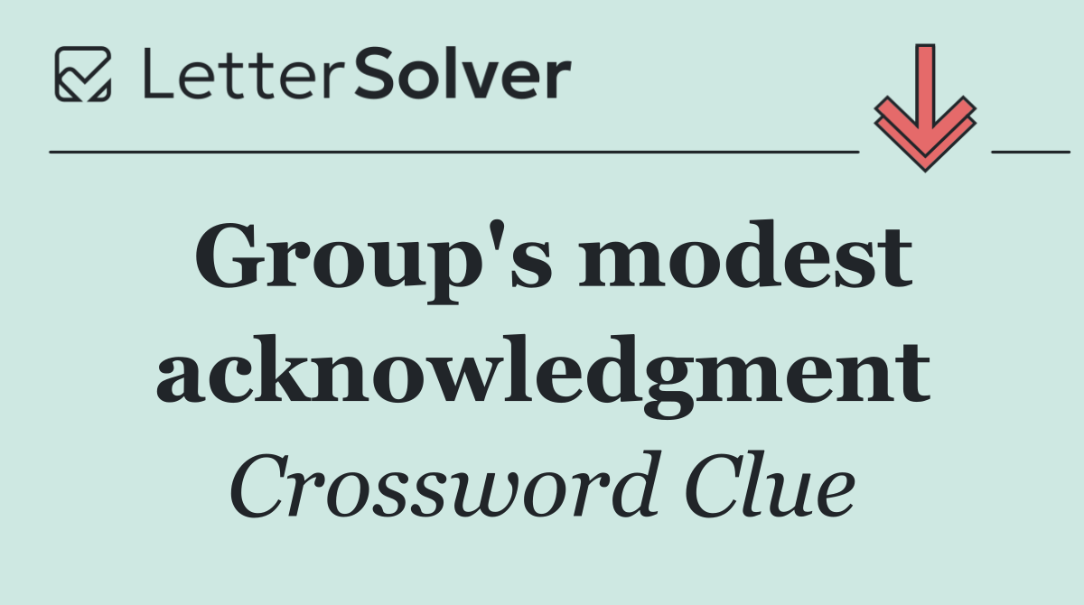 Group's modest acknowledgment