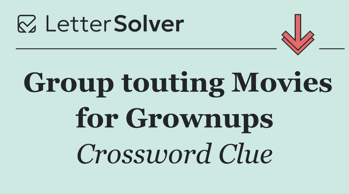 Group touting Movies for Grownups