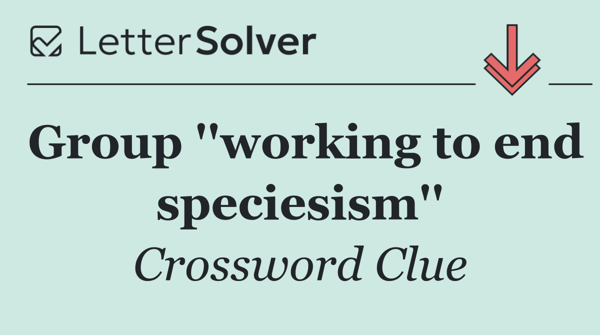 Group ''working to end speciesism''