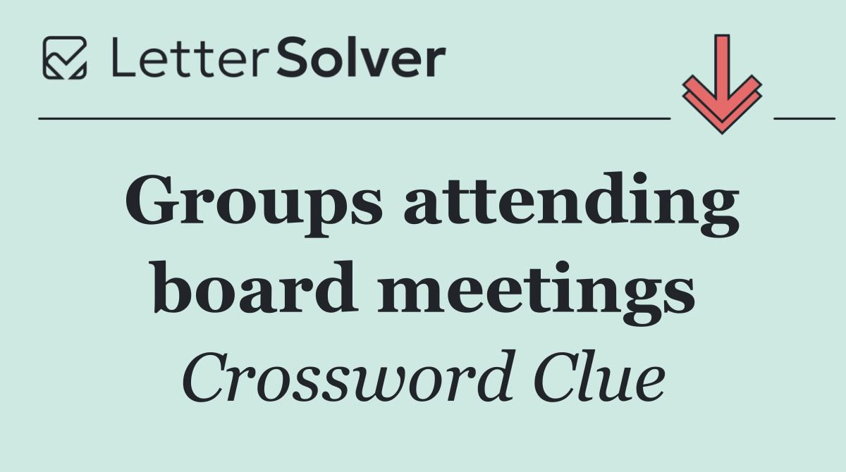 Groups attending board meetings