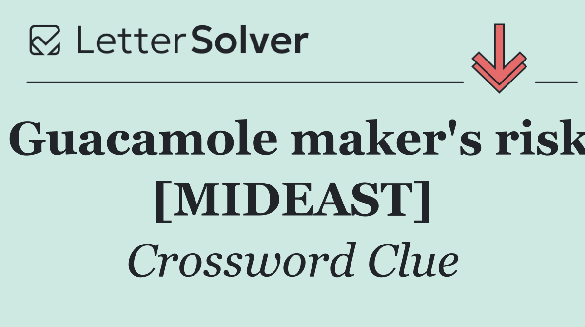 Guacamole maker's risk [MIDEAST]