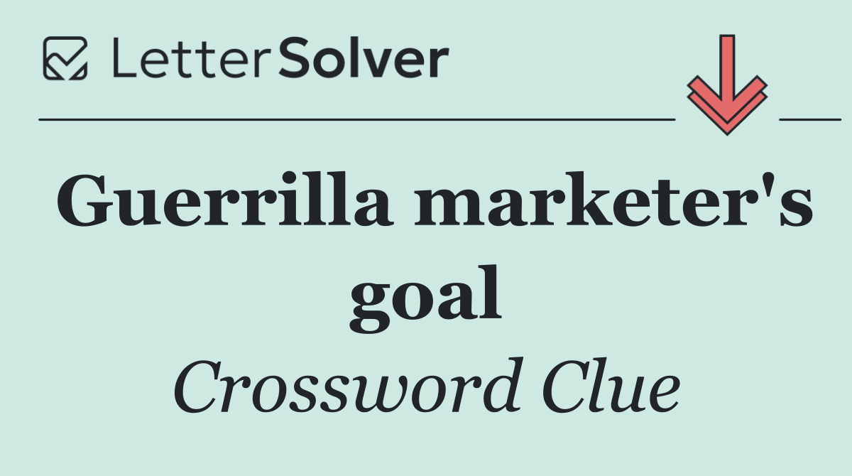 Guerrilla marketer's goal