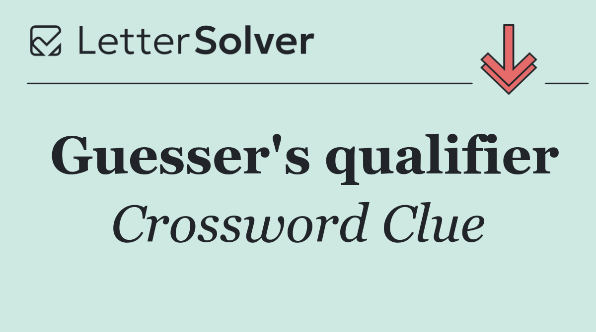 Guesser's qualifier