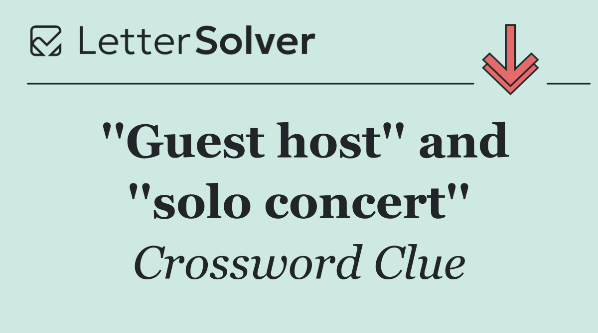 ''Guest host'' and ''solo concert''