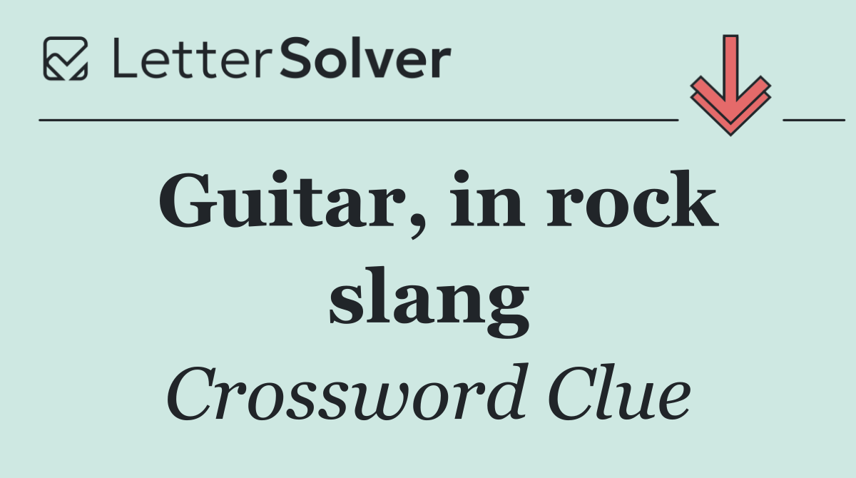 Guitar, in rock slang