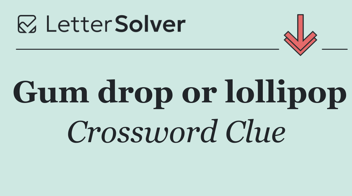 Gum drop or lollipop