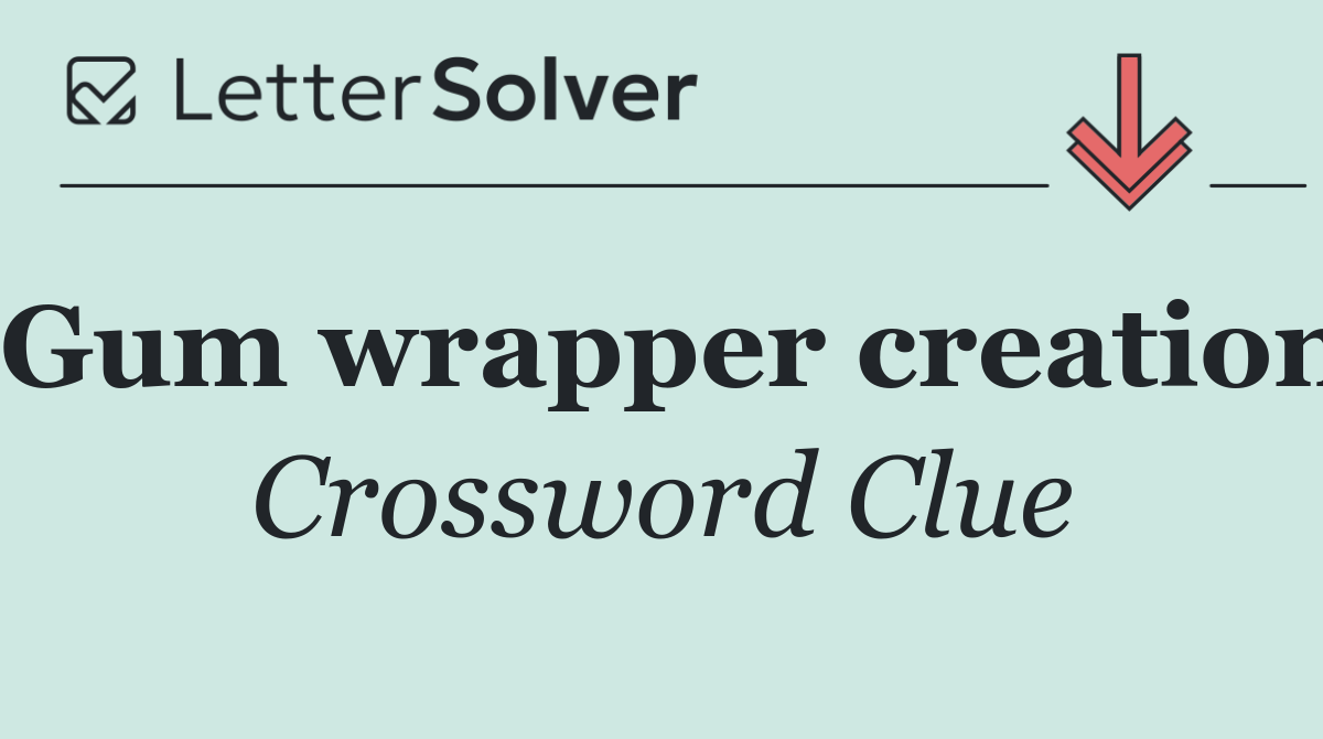 Gum wrapper creation