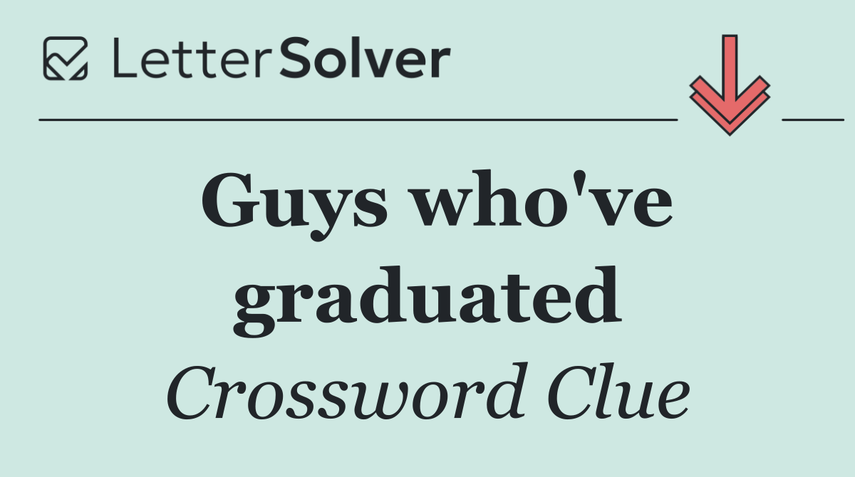 Guys who've graduated