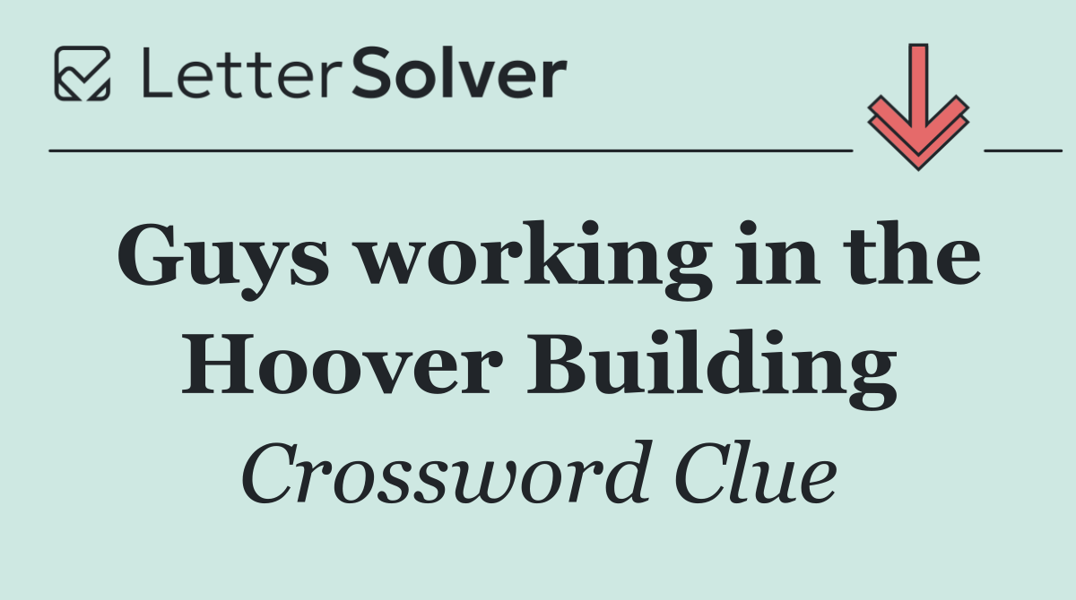 Guys working in the Hoover Building