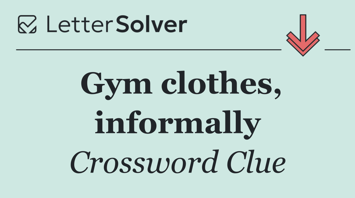 Gym clothes, informally