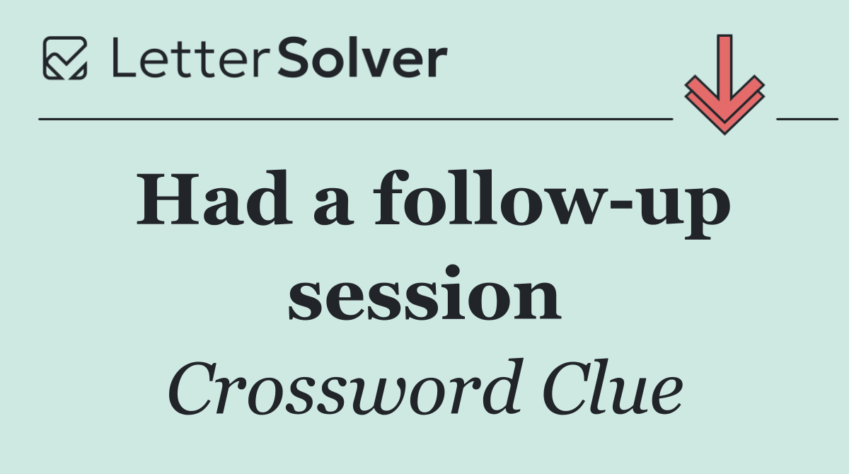 Had a follow up session