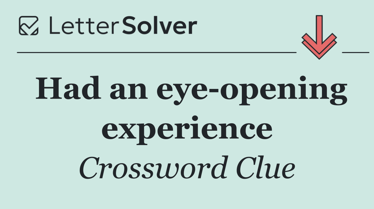 Had an eye opening experience