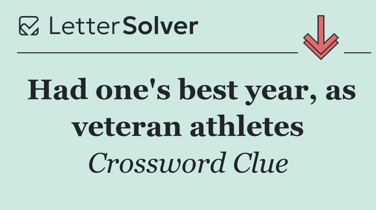 Had one's best year, as veteran athletes